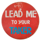 Lead Me To Your Taker Red Ice Breakers Button Museum