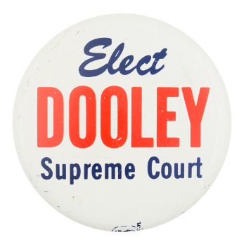 Dooley Supreme Court Political Button Museum
