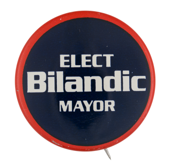 Elect Bilandic Mayor Political Button Museum