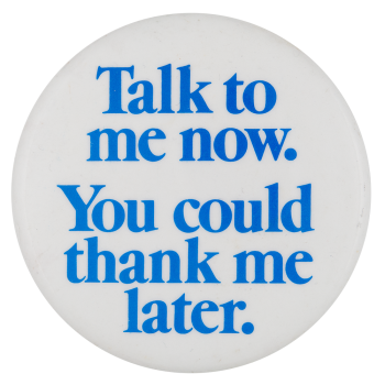 Talk To Me Now Ice Breakers Button Museum