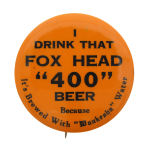 Fox Head 400 Beer Beer Button Museum