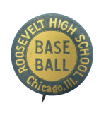 Roosevelt High School Baseball Gold Chicago Button Museum