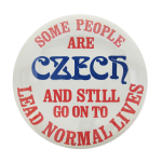 Some People Are Czech Humorous Button Museum