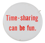Time Sharing Humorous Button Museum