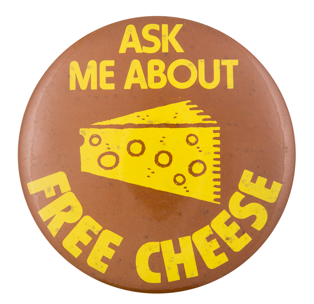 Ask me about Free Cheese Ask Me Button Museum