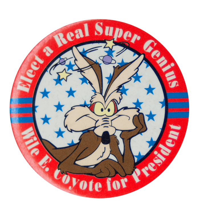 Wile E. Coyote for President | Busy Beaver Button Museum