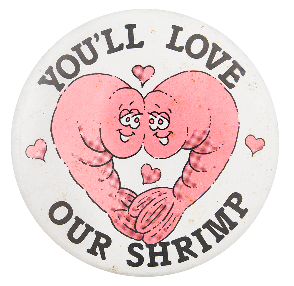 You'll Love Our Shrimp I Heart Button Museum