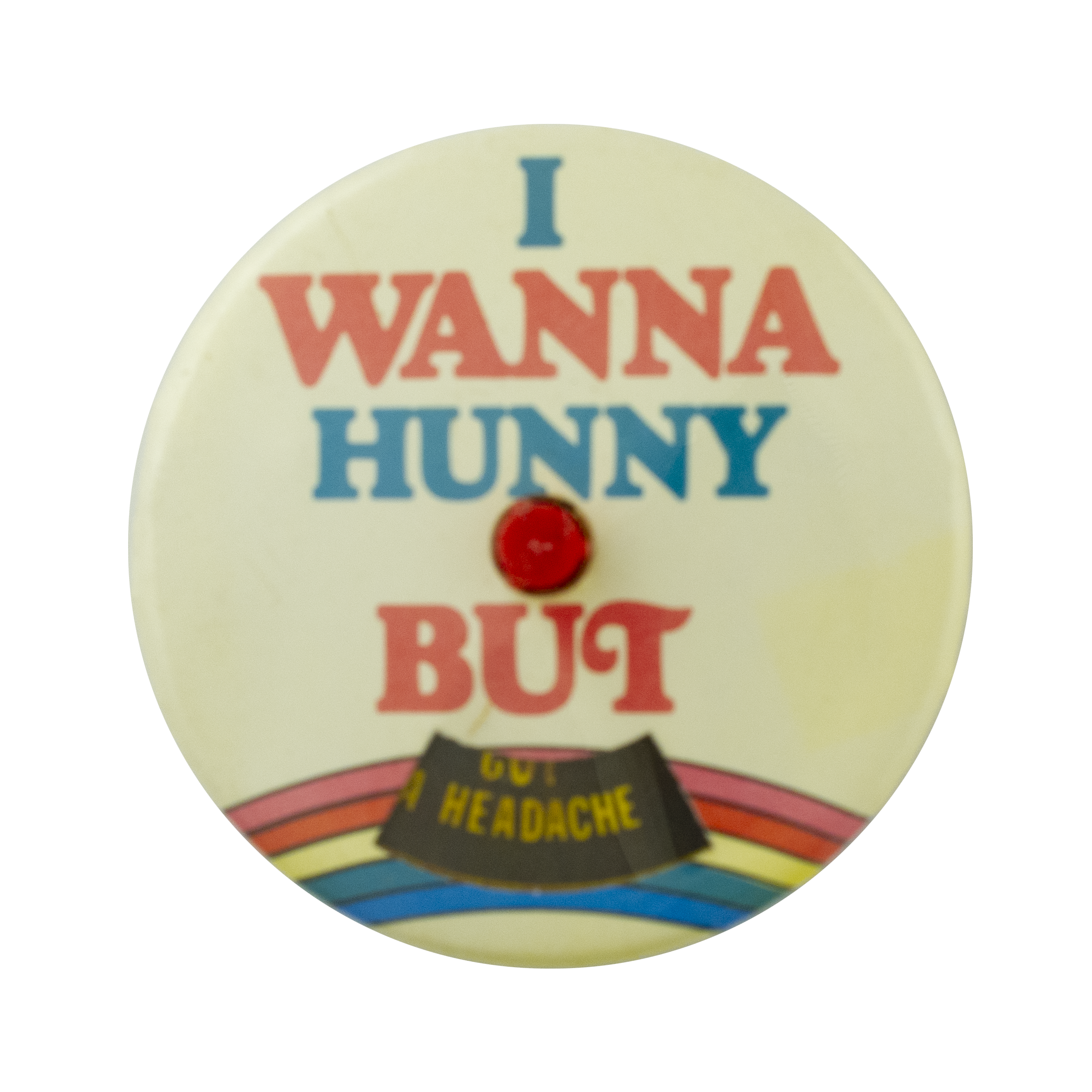 I Wanna Hunny But Innovative Busy Beaver Button Museum
