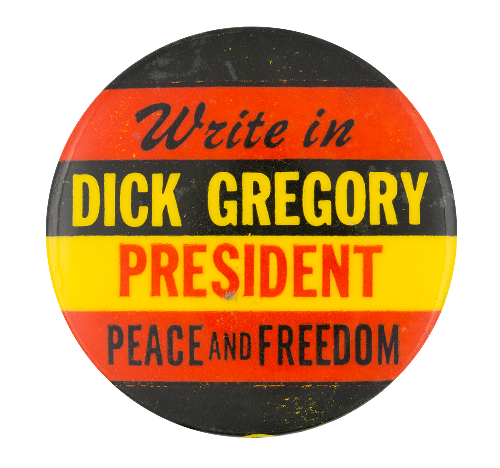 Write In DICK GREGORY for PRESIDENT 1968 Peace and Freedom campaign button 