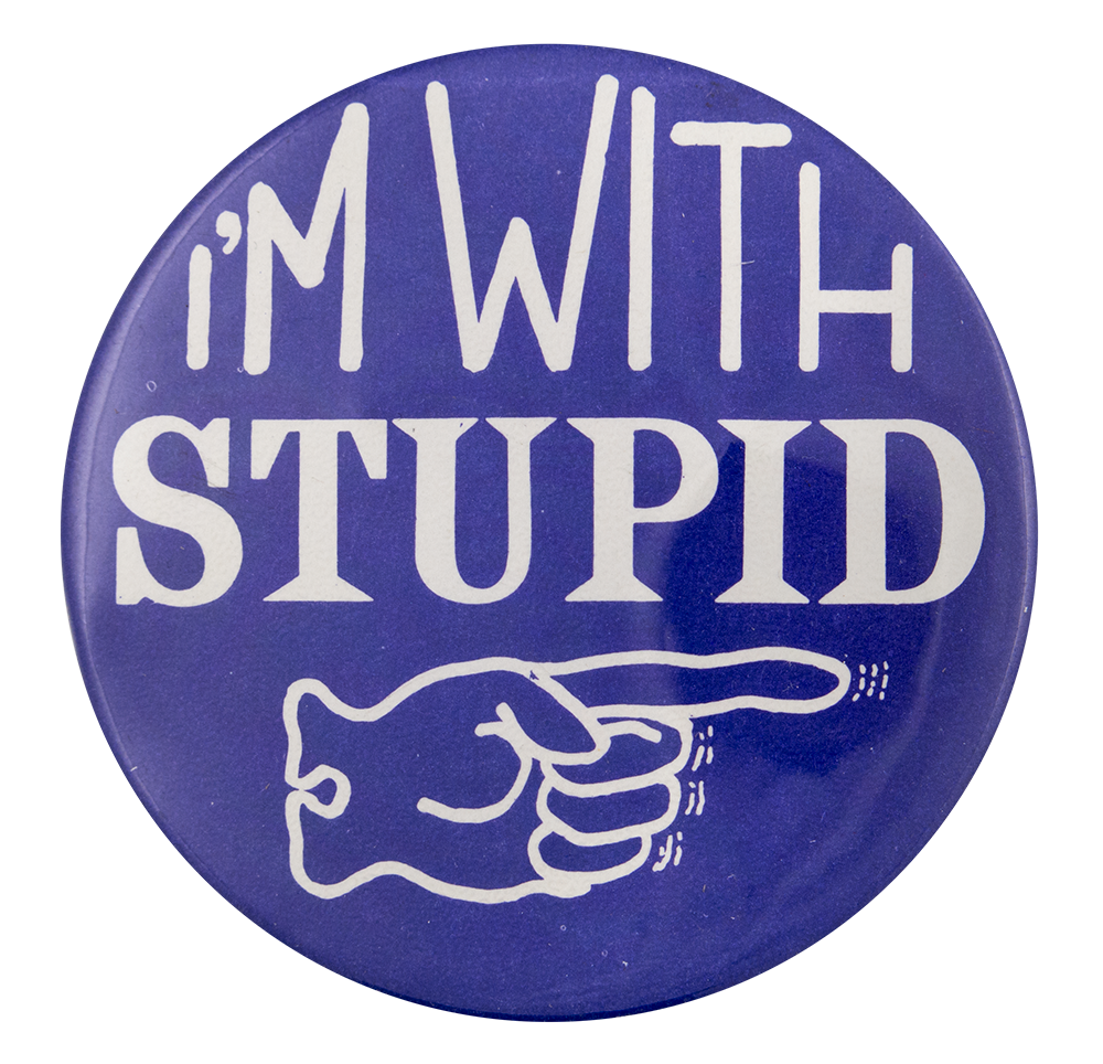I'm with Stupid Blue | Busy Beaver Button Museum