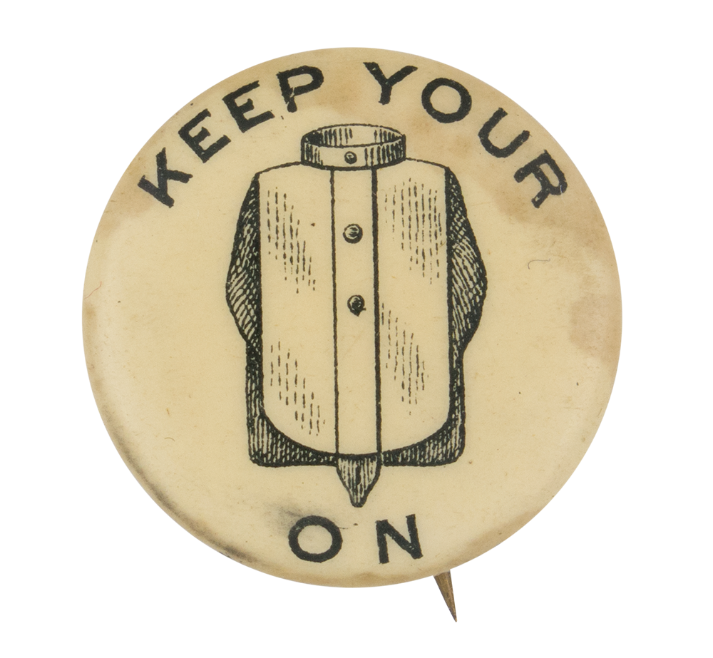 fringe Ambassador Disparity Keep Your Shirt On | Busy Beaver Button Museum