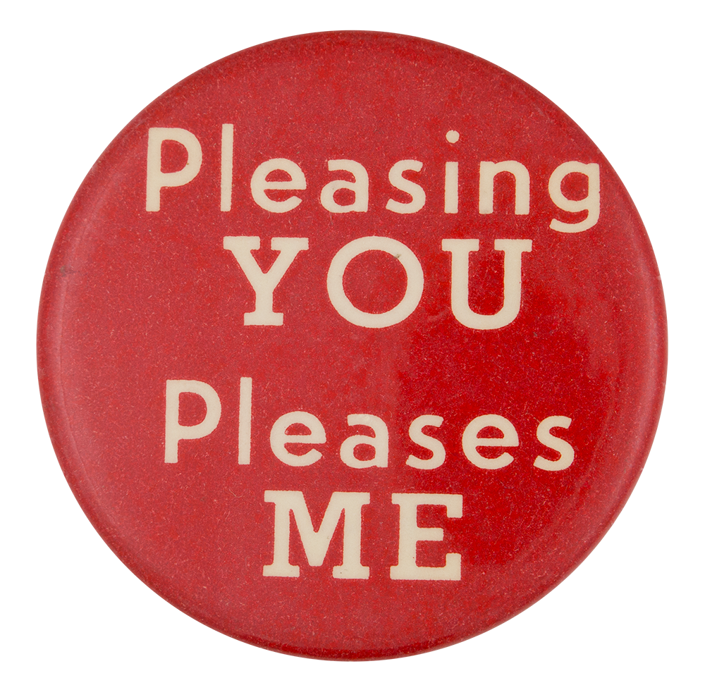 Pleasing You Pleases Me Ice Breakers Button Museum