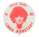 First Lady Linda Ronstadt Red Political Button Museum