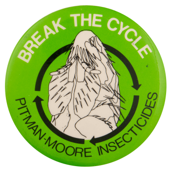 Break The Cycle Pitman Moore Insecticides Advertising Busy Beaver Button Museum