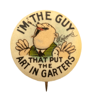 I'm the Guy That Put the Art in Garters Advertising Busy Beaver Button Museum