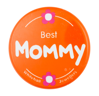 Best Mommy Advertising Button Museum