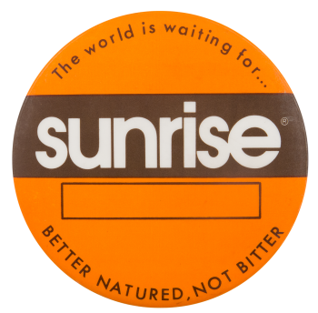 Better Natured Sunrise Advertising Button Museum