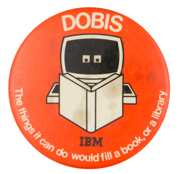 Dobis IBM Advertising Button Museum