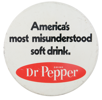 Dr Pepper Misunderstood Advertising Button Museum