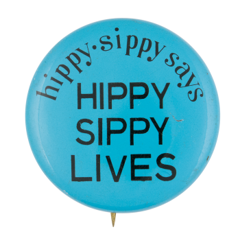 Hippy Sippy Lives Advertising Button Museum