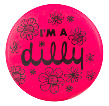 I'm a Dilly Flowers Advertising Button Museum