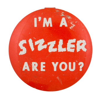 I'm A Sizzler Advertising Button Museum