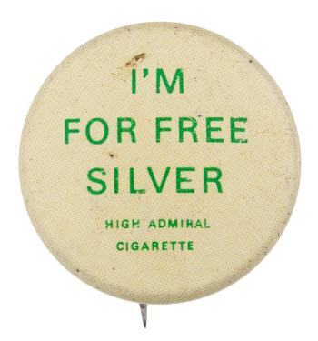 I'm For Free Silver Advertising Button Museum