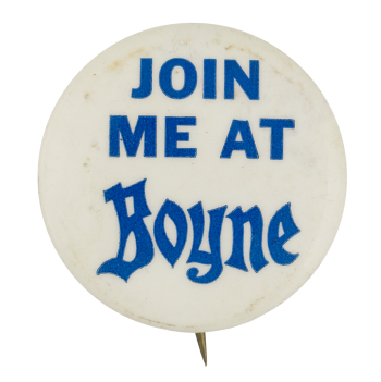 Join Me At Boyne Advertising Button Museum