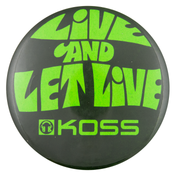 Koss Live and Let Live Advertising Button Museum