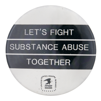 Let's Fight Substance Abuse Advertising Button Museum