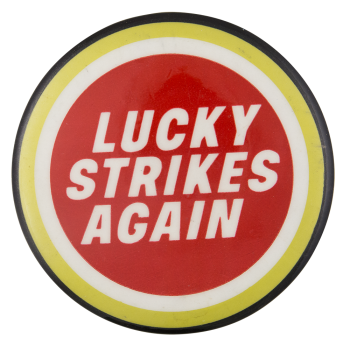 Lucky Strikes Again Advertising Button Museum