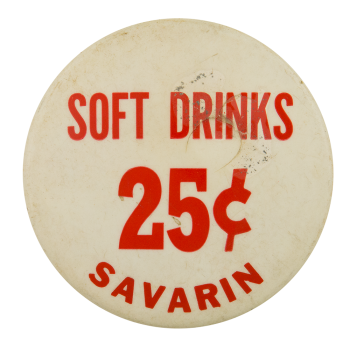Savarin Soft Drinks  Advertising Busy Beaver Button Museum