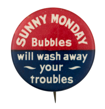 Sunny Monday Bubbles Advertising Busy Beaver Button Museum