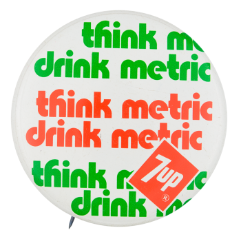Think Metric Drink Metric Advertising Button Museum