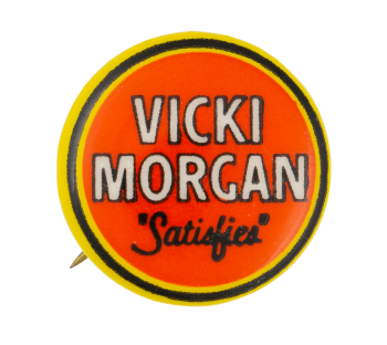 Vicki Morgan Satisfies Advertising Button Museum