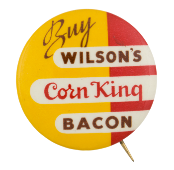 Wilson's Corn King Bacon Advertising Button Museum