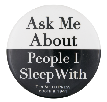 Ask Me About People I Sleep With Ask Me Button Museum
