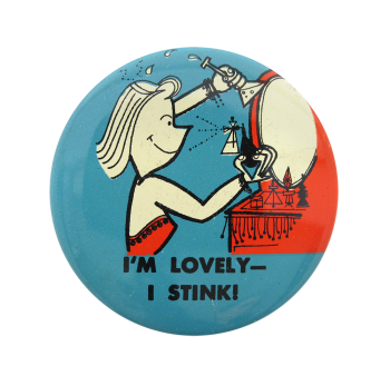 I'm Lovely I Stink Art Button Museum