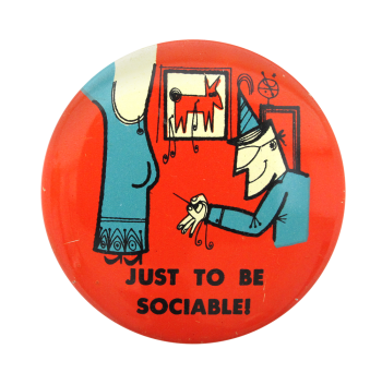 Just To Be Sociable Art Button Museum