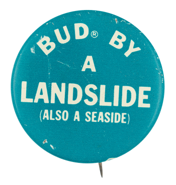 Bud By a Landslide Beer Button Museum