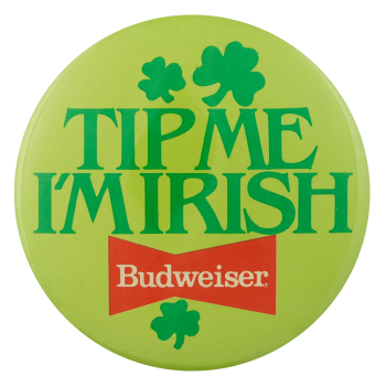 Tip Me I'm Irish Budweiser Beer Busy Beaver Button Museum