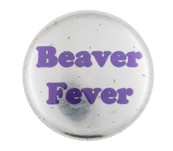 Beaver Fever  Beavers Button Museum