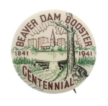 Beaver Dam Booster Centennial Beavers Button Museum