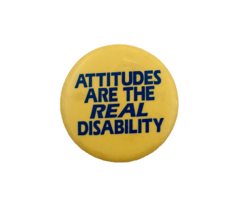 Attitudes Are the Real Disability Cause Busy Beaver Button Museum