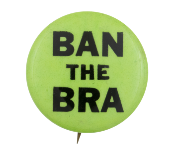 Ban the Bra Cause Button Museum