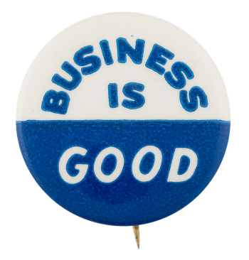 Business Is Good Blue and White Cause Button Museum
