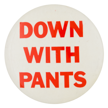 Down With Pants Humorous Button Museum