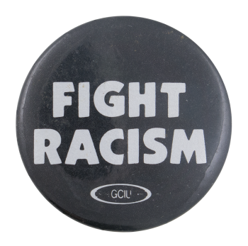 Fight Racism Cause Button Museum