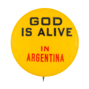 God is Alive in Argentina Cause Button Museum