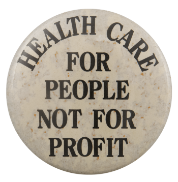 Health Care for People Not for Profit Cause Busy Beaver Button Museum